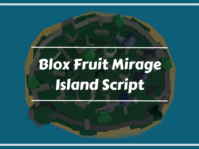 Blox Fruit Mirage Island Script with 10 seconds to work faster
