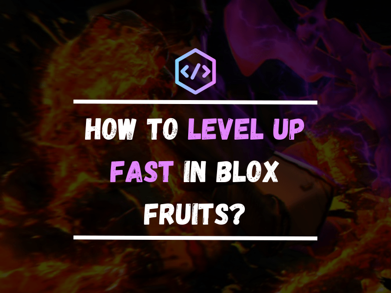 How to Level Up Fast in Blox Fruits? THE FULL GUIDE