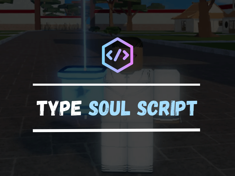 Type Soul Script