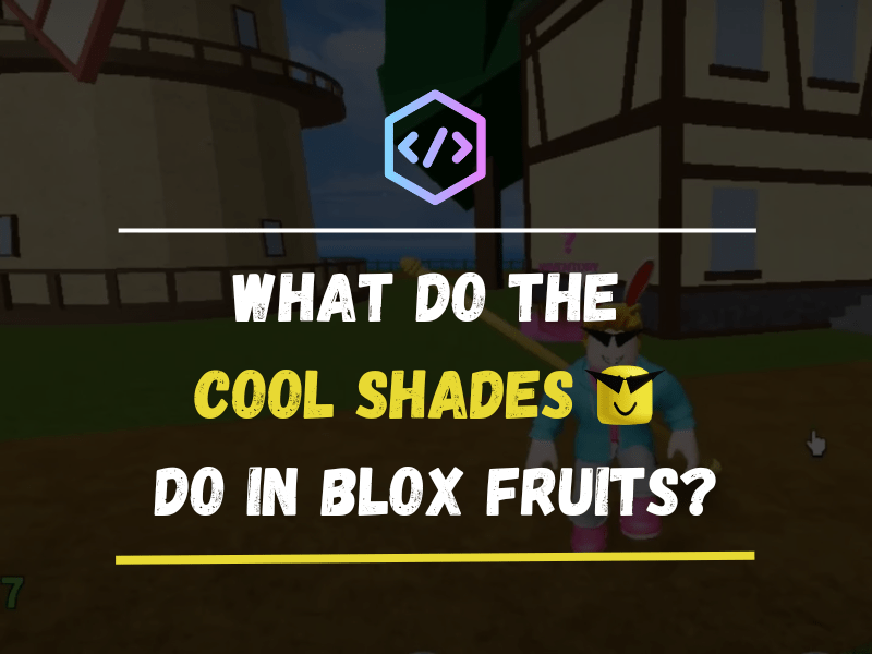 What Do the Cool Shades Do in Blox Fruits